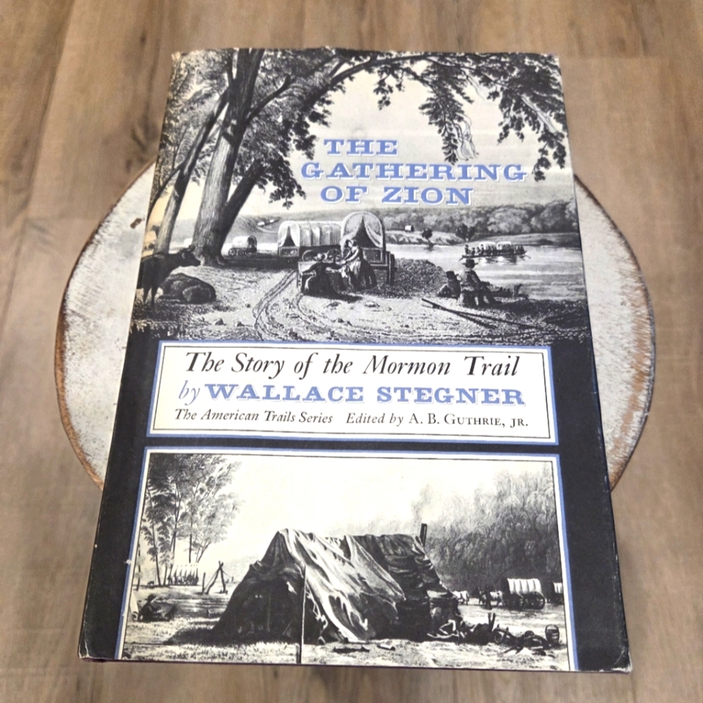 The Gathering of Zion The Story of the Mormon Trail by Wallace Stegner/First Ed